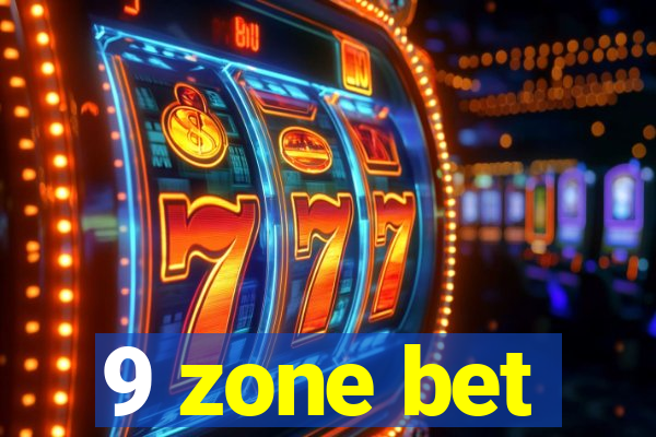 9 zone bet